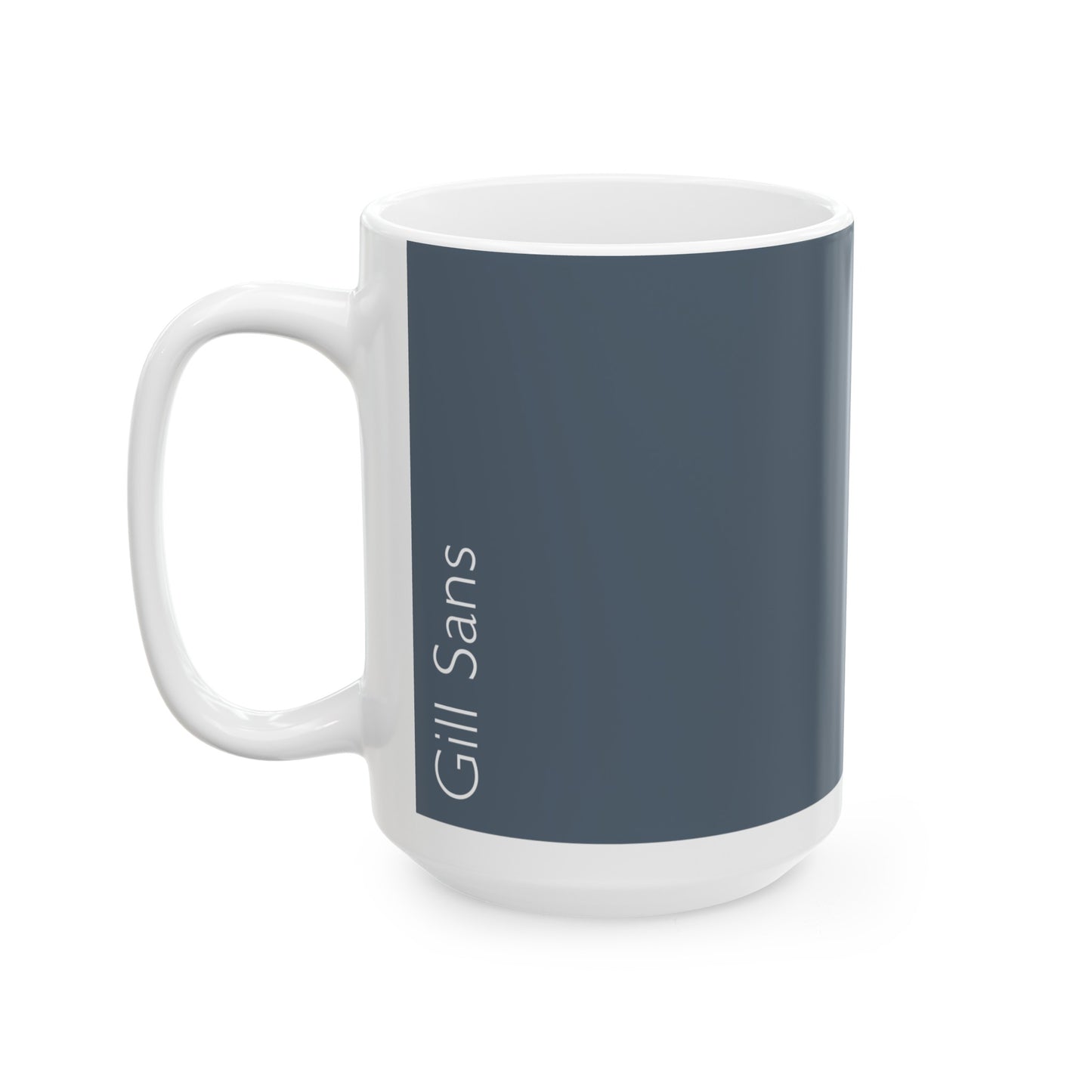 Gill Sans Ceramic Mug (11oz, 15oz, grey, white) US