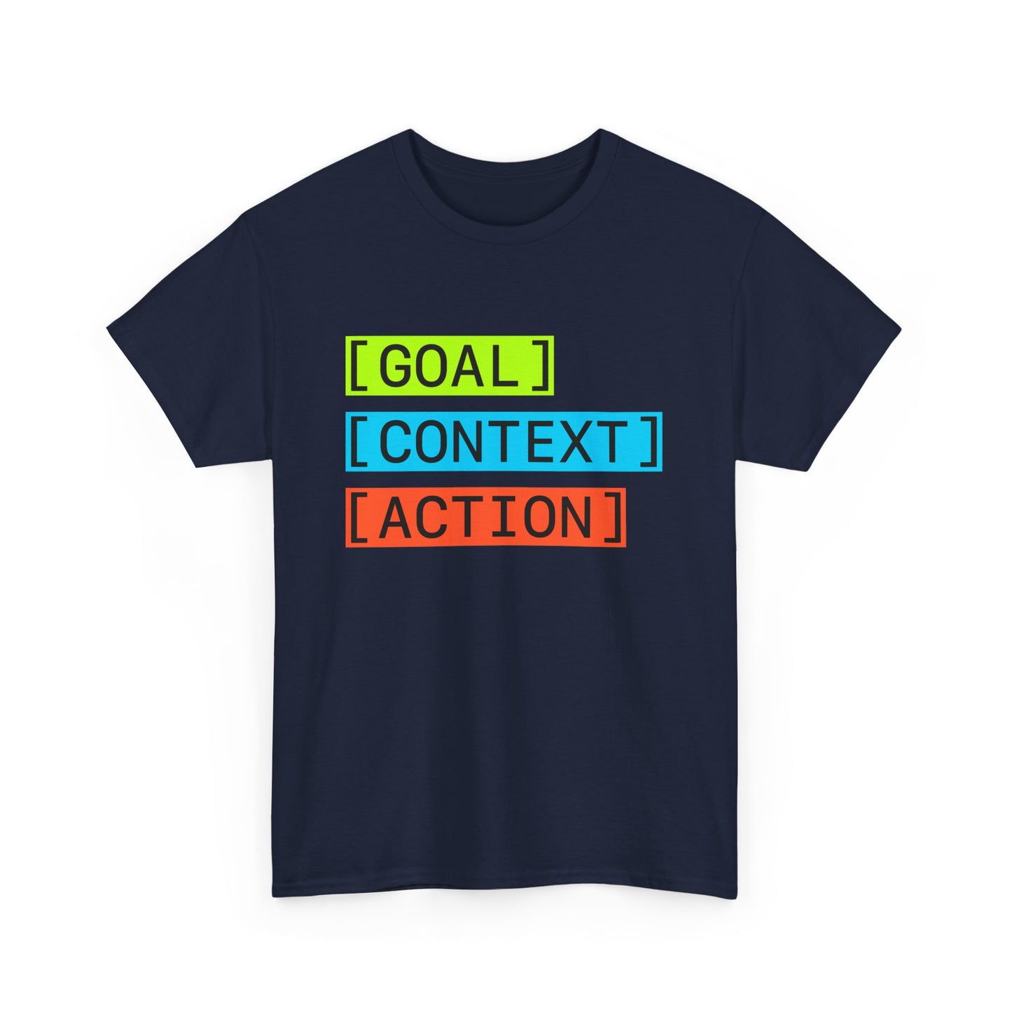 GOAL, CONTEXT, ACTION T-shirt (big print)
