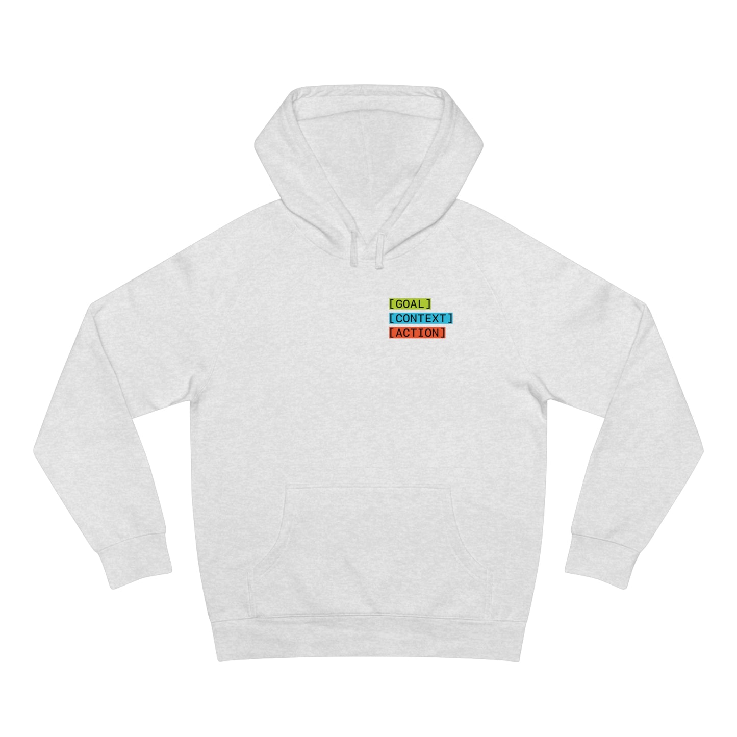 GOAL, CONTEXT, ACTION Hoodie (print on front)