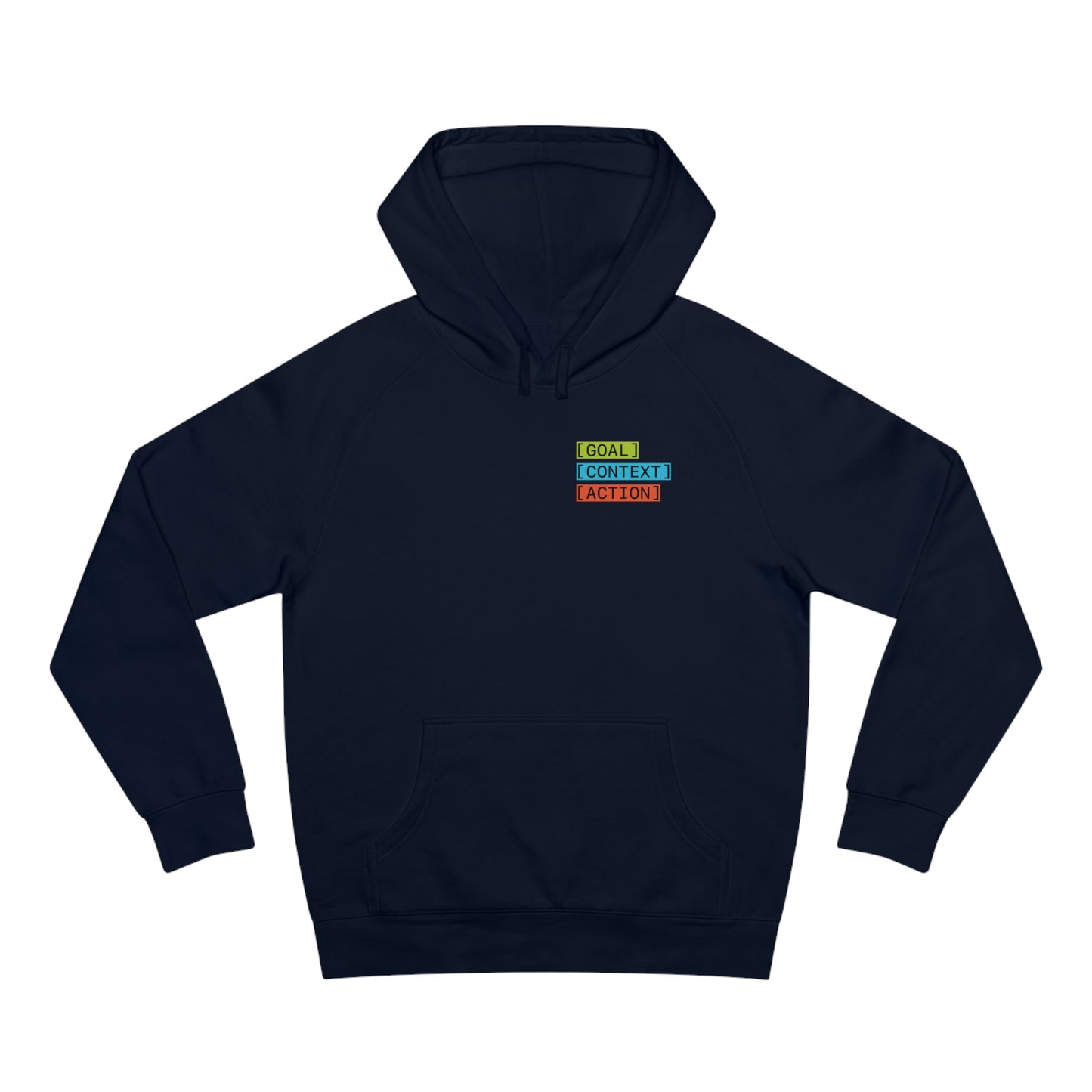GOAL, CONTEXT, ACTION Hoodie (print on front)
