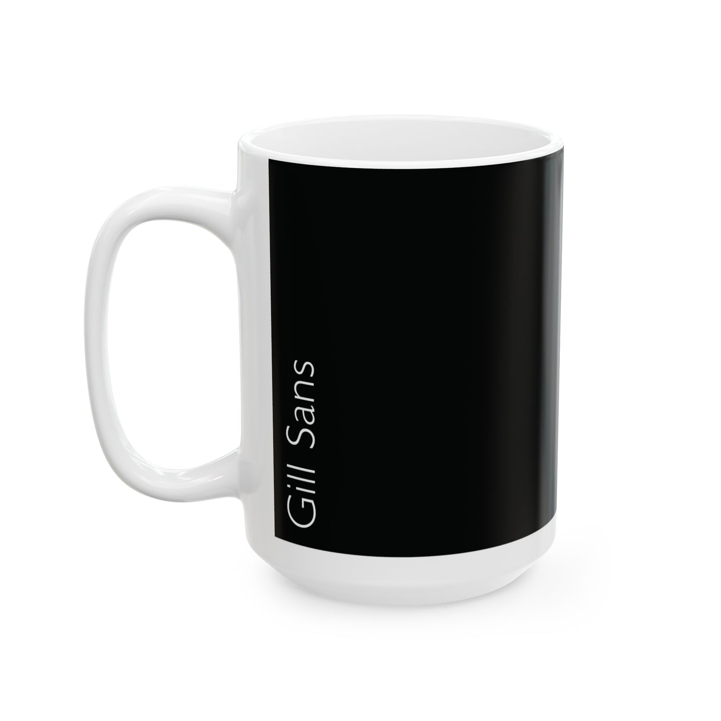 Gill Sans Ceramic Mug (11oz, 15oz, black, white) US