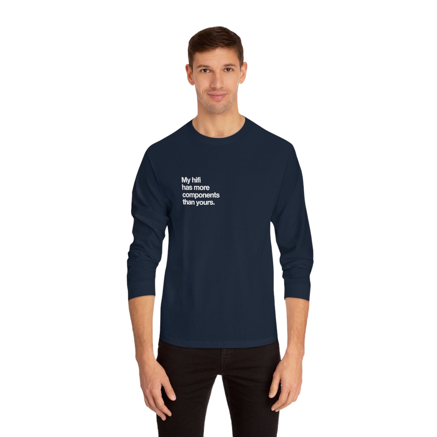 My hifi has more components than yours long-sleeve. - Pure Neo Shop
