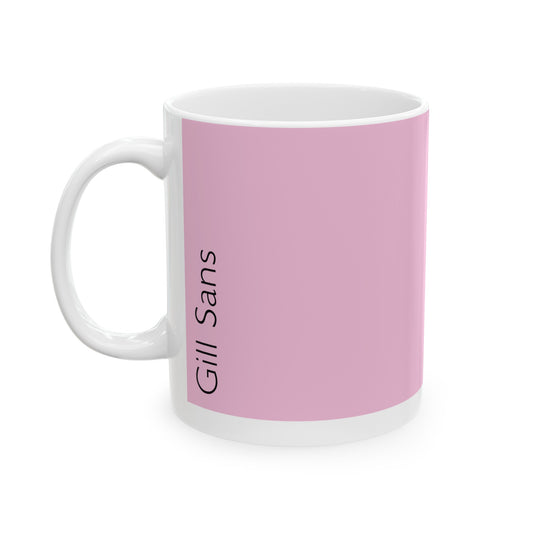 Gill Sans Ceramic Mug (11oz, 15oz, rose, white) US