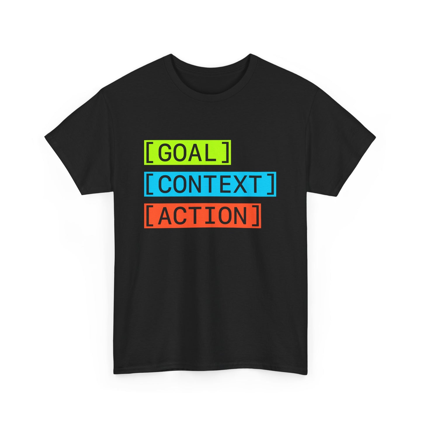 GOAL, CONTEXT, ACTION T-shirt (big print)