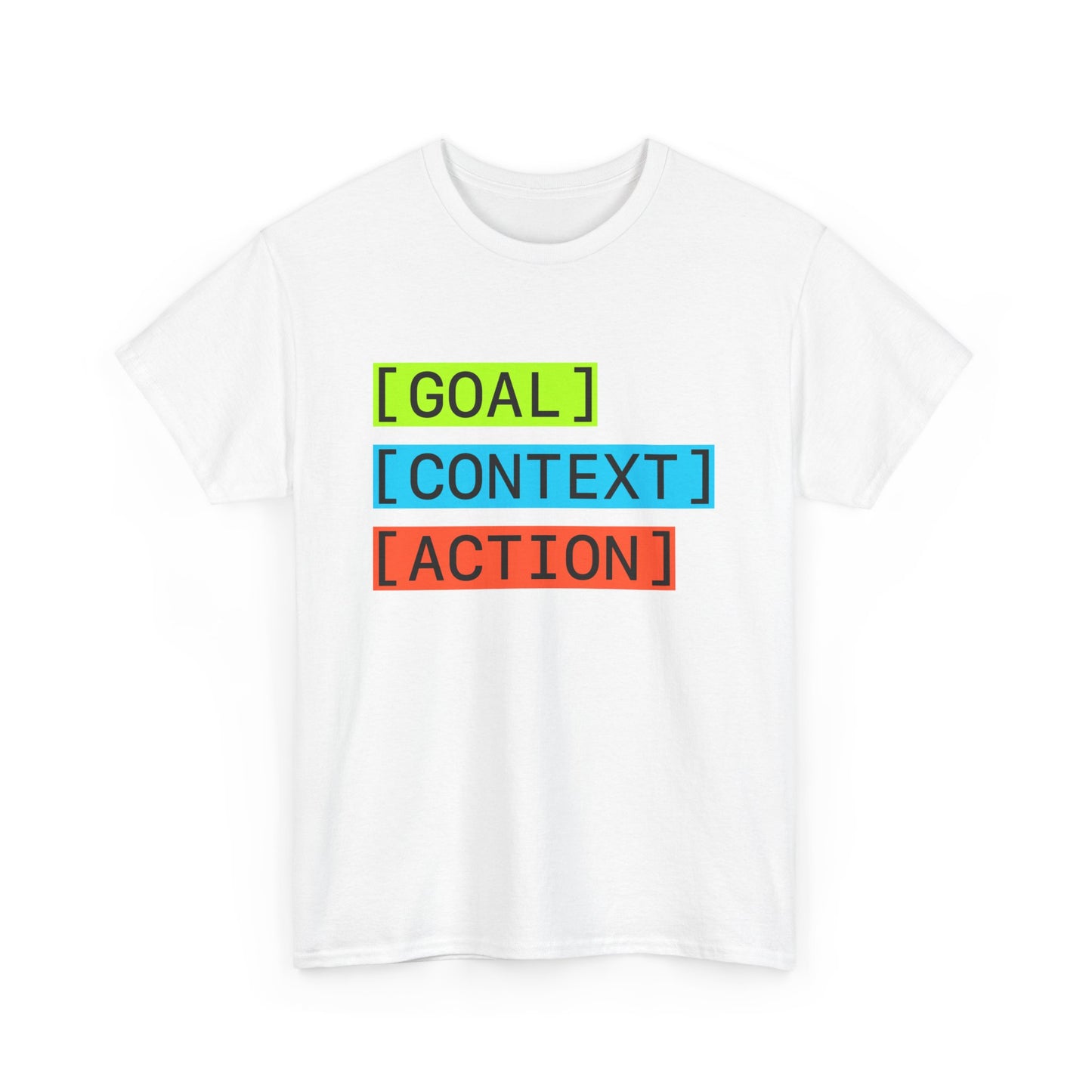 GOAL, CONTEXT, ACTION T-shirt (big print)