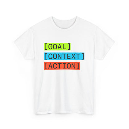 GOAL, CONTEXT, ACTION T-shirt (big print)