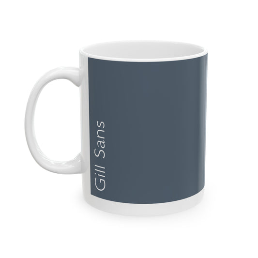 Gill Sans Ceramic Mug (11oz, 15oz, grey, white) US