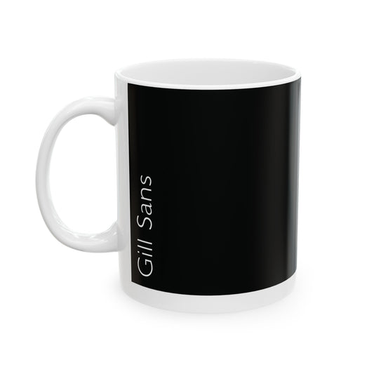 Gill Sans Ceramic Mug (11oz, 15oz, black, white) US