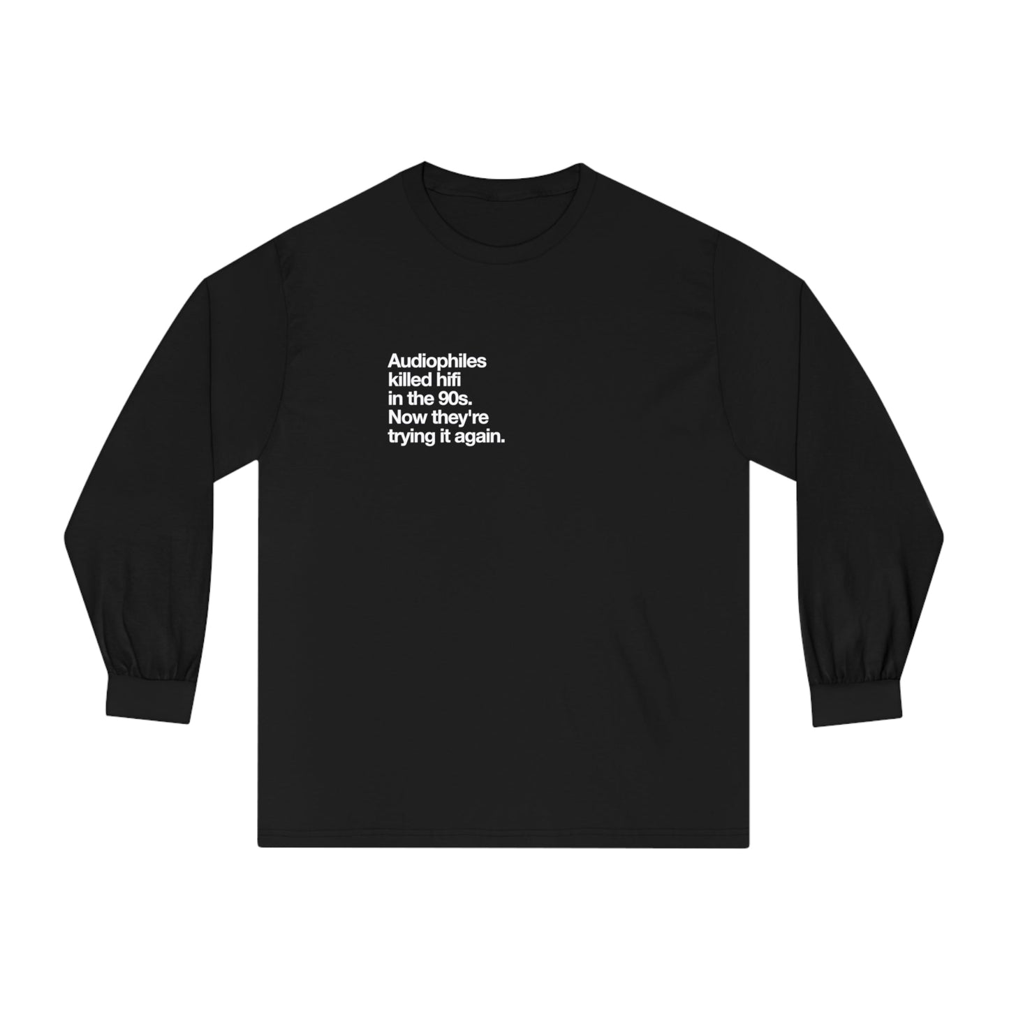 Audiophiles killed hifi in the 90s long-sleeve. - Pure Neo Shop