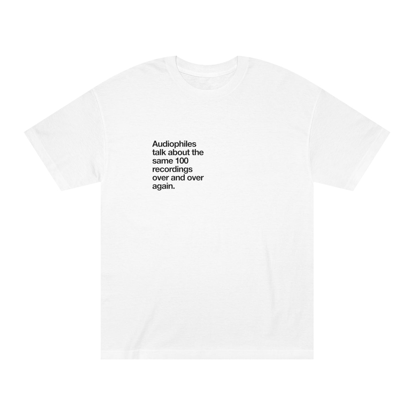 Audiophiles talk about the same 100 records over and over again t'shirt. - Pure Neo Shop